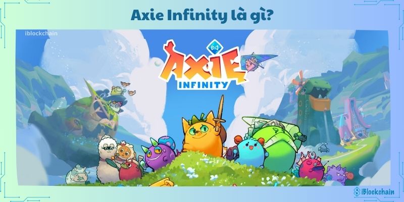 Axie Infinity là gì?