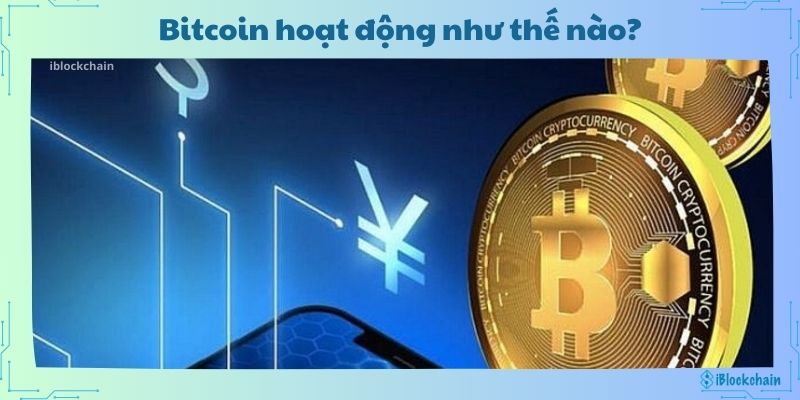 Bitcoin hoạt động như thế nào?