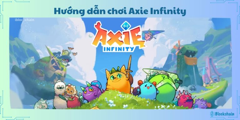 Hướng dẫn chơi Axie Infinity