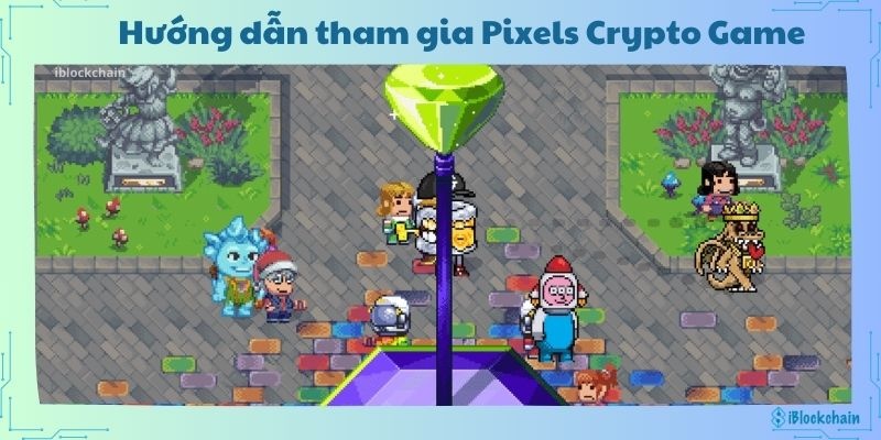 Hướng dẫn tham gia Pixels Crypto Game