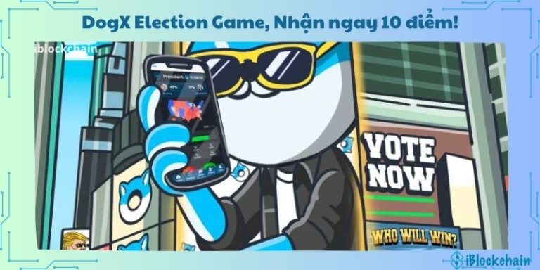 Tham gia DogX Election Game, Nhận ngay 10 điểm!