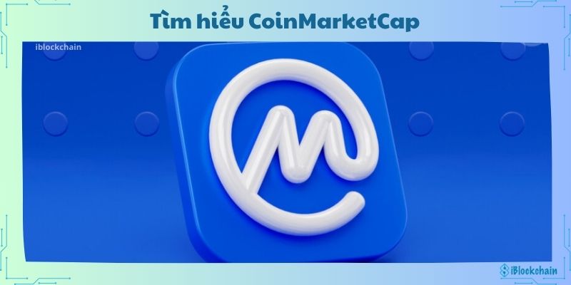 Tìm hiểu CoinMarketCap