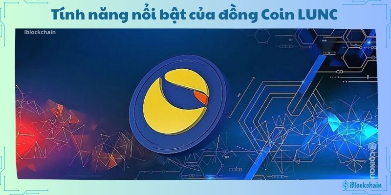 Các tính năng nổi bật của đồng coin LUNC