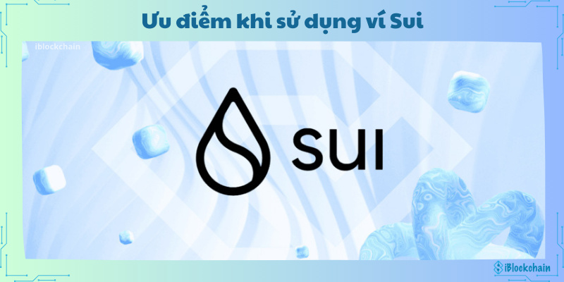 Ưu điểm khi sử dụng ví Sui