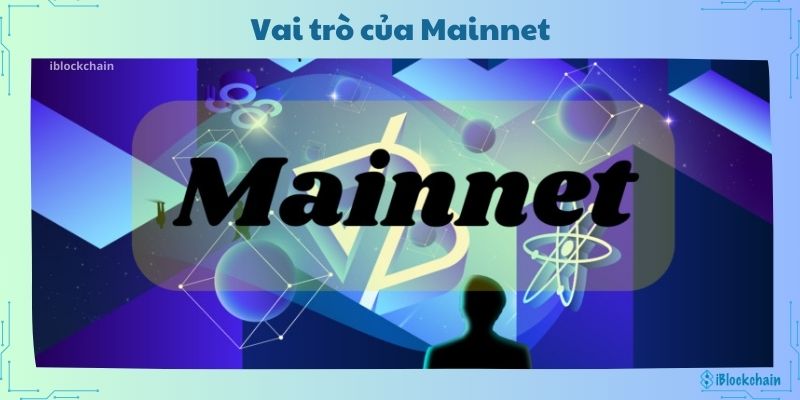 Vai trò của Mainnet