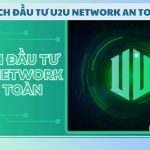 Cách đầu tư U2U Network an toàn