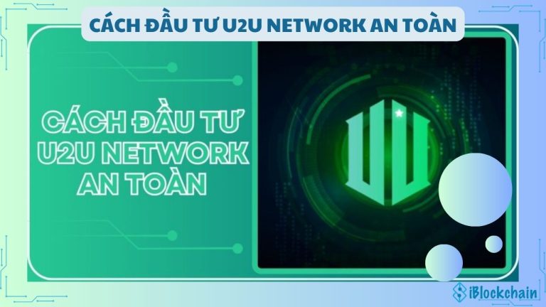 Cách đầu tư U2U Network an toàn