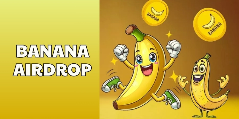 Tại sao nên tham gia BANANA Airdrop?