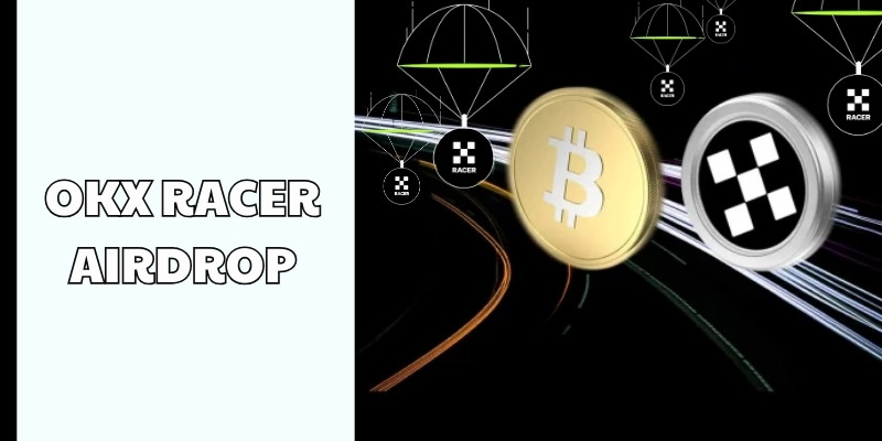 Chi tiết chương trình OKX Racer Airdrop là gì?