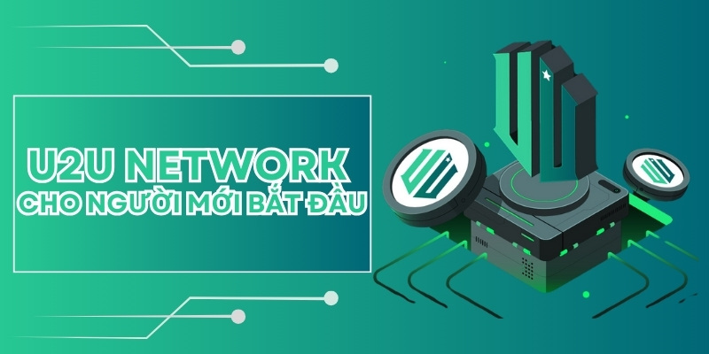 U2U Network cho người mới bắt đầu