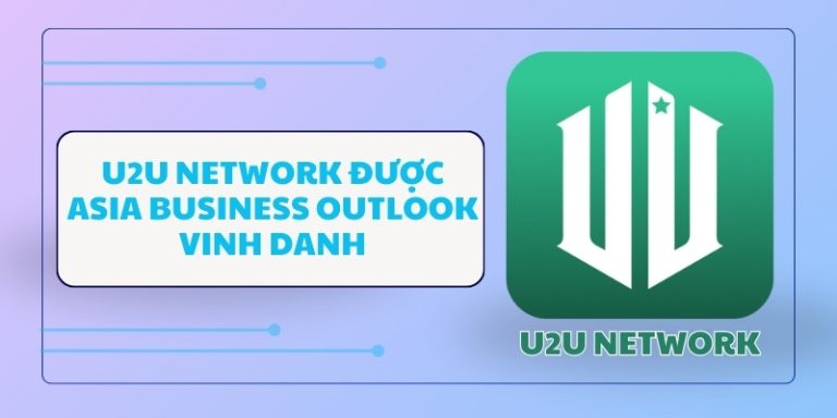 U2U Network được Asia Business Outlook vinh danh