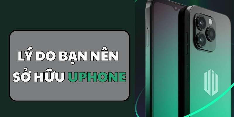 Tính năng nổi bật của thiết bị UPhone