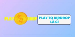 Play to airdrop là gì