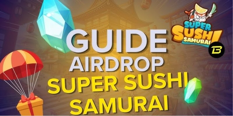 Hướng dẫn chi tiết cách tham gia Super Sushi Samurai Airdrop