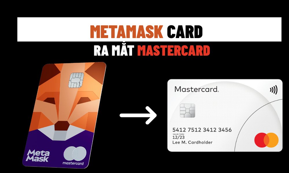 Thẻ MetaMask ra mắt Thanh toán tiền điện tử với Mastercard